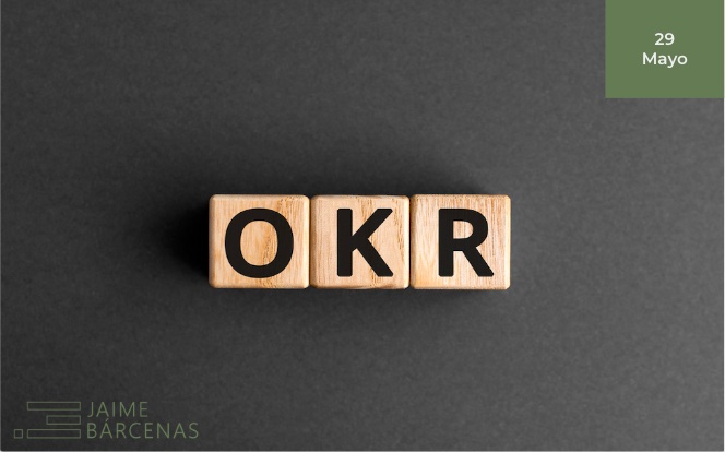 OKR: la herramienta para maximizar la ejecución estratégica del negocio